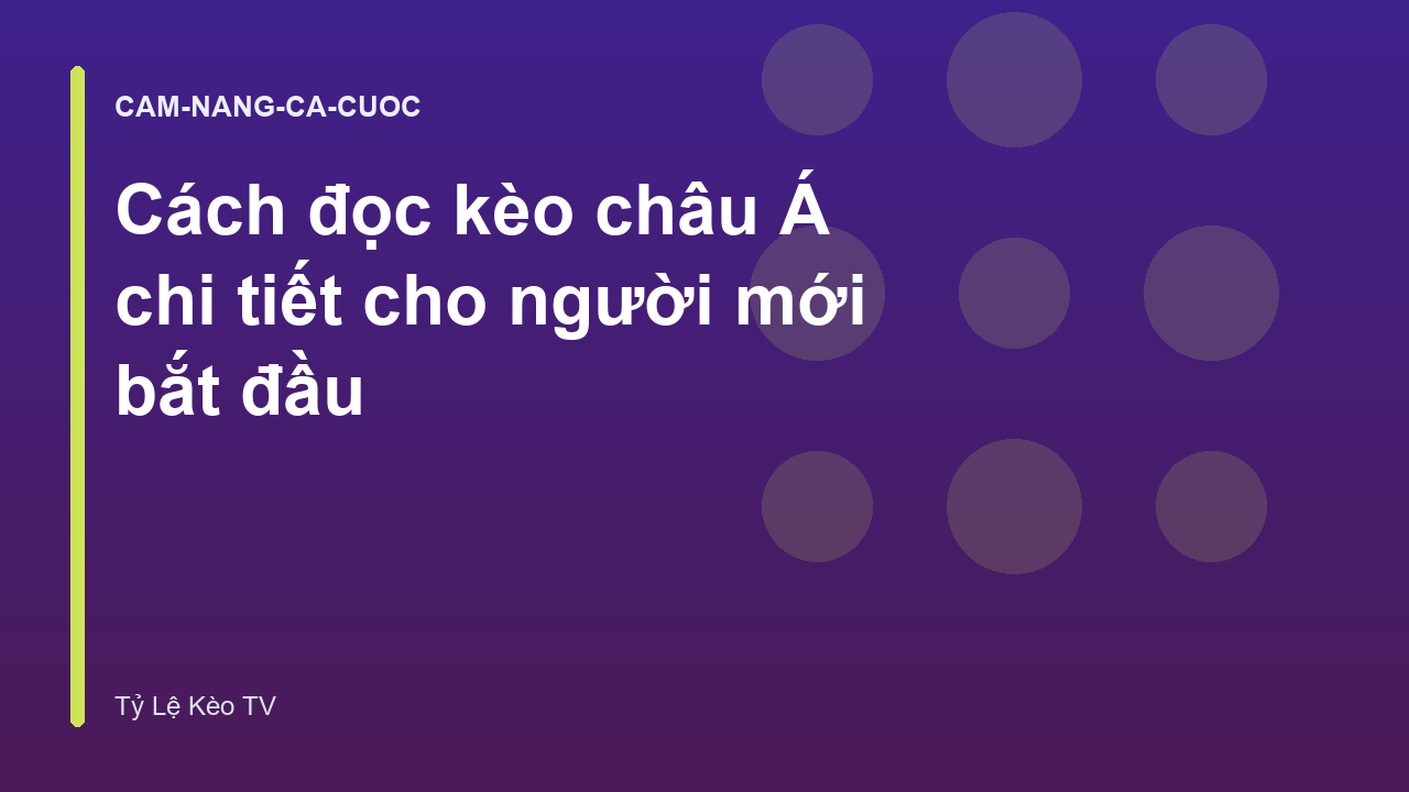 Cách đọc kèo châu Á chi tiết cho người mới bắt đầu