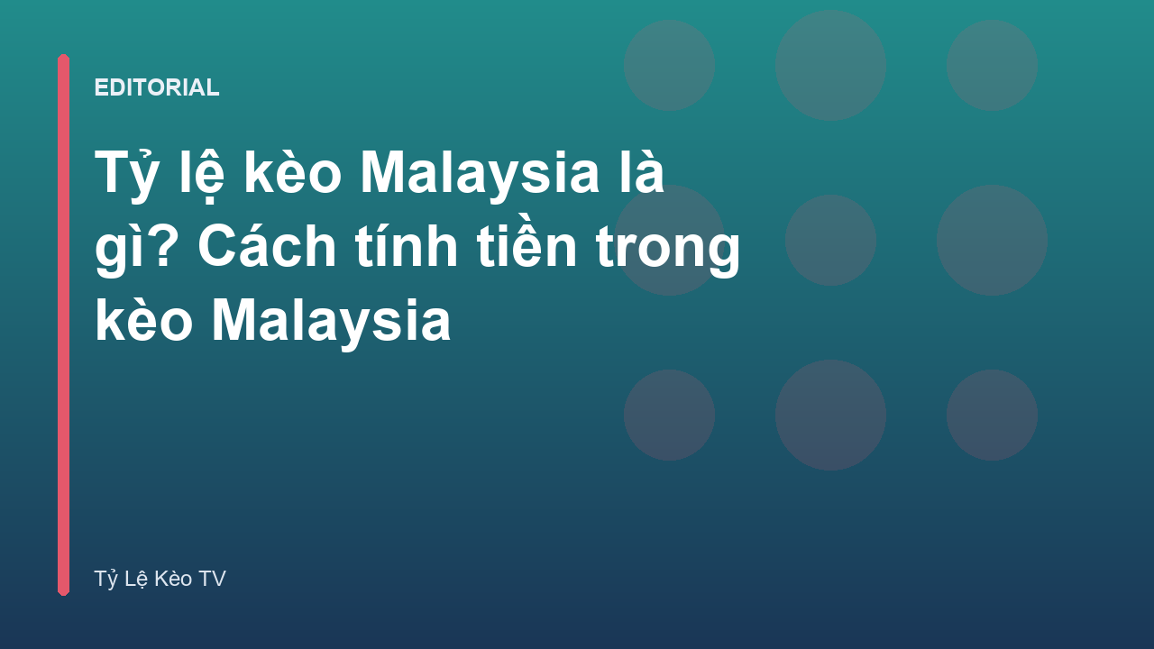 Giải thích tỷ lệ kèo Malaysia