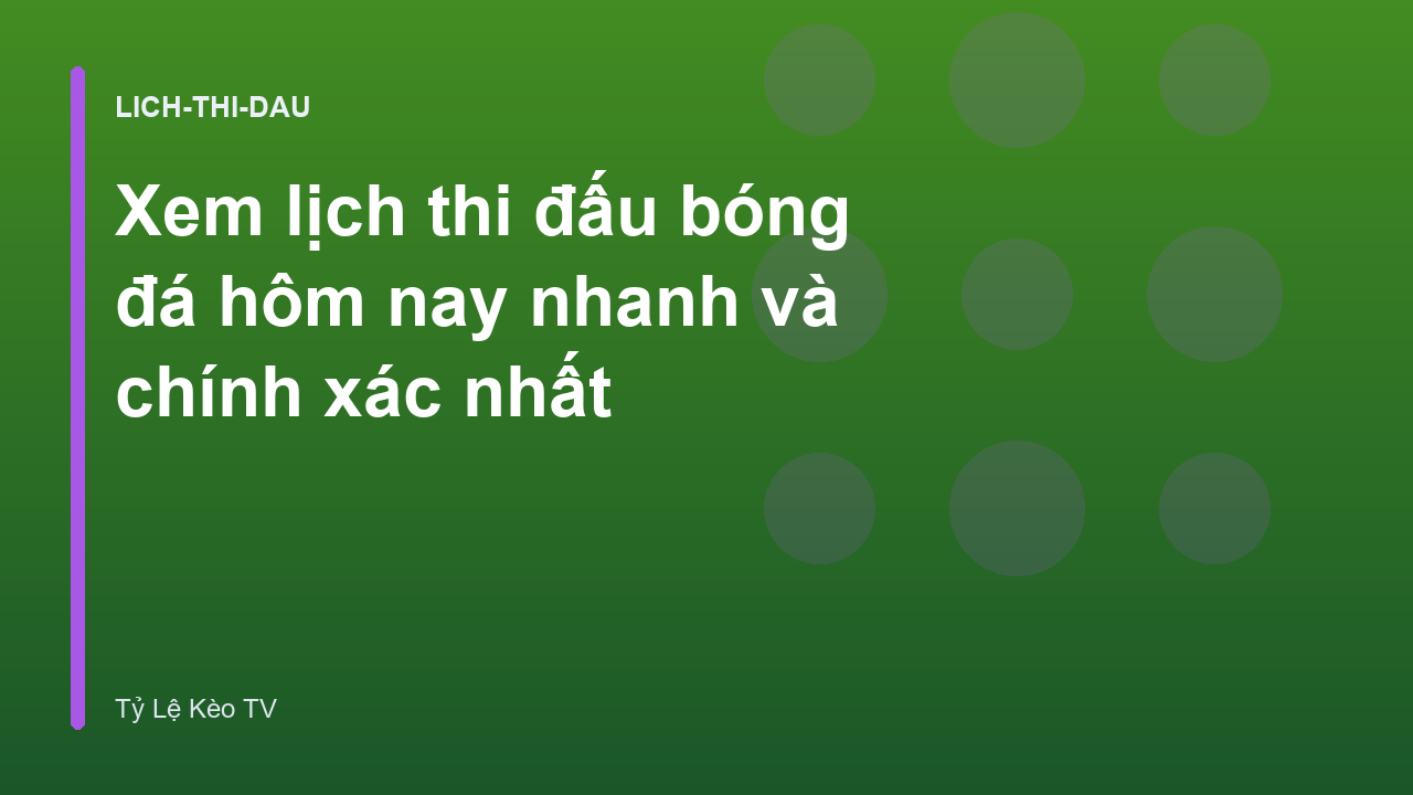 Xem lịch thi đấu bóng đá hôm nay nhanh và chính xác nhất